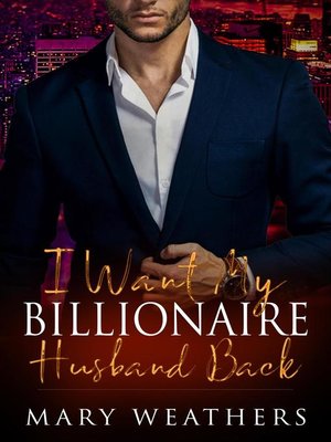 cover image of I Want My Billionaire Husband Back